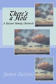 portada There's a Hole: A Sarjent Family Chronicle