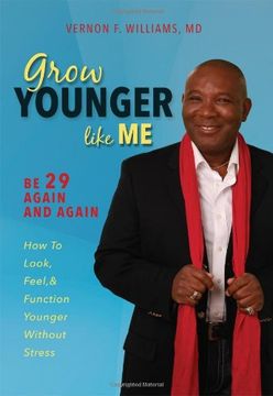 portada Grow Younger Like Me: Feel 29 Again and Again: How to Look, Feel, and Function Younger, Without Stress