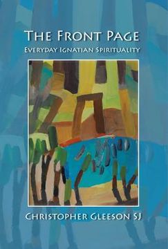 portada The Front Page: Everyday Ignatian Spirituality (en Inglés)