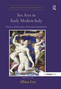 portada Sex Acts in Early Modern Italy: Practice, Performance, Perversion, Punishment (in English)