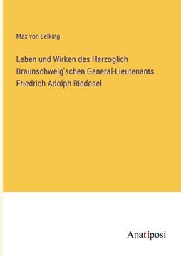 portada Leben und Wirken des Herzoglich Braunschweig'schen General-Lieutenants Friedrich Adolph Riedesel (en Alemán)