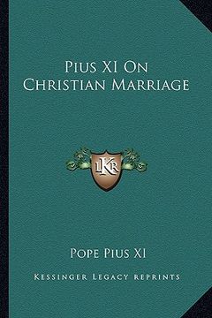 portada pius xi on christian marriage (en Inglés)