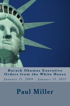 portada Barack Obamas Executive Orders from the White House: January 21, 2009 - January 17, 2017
