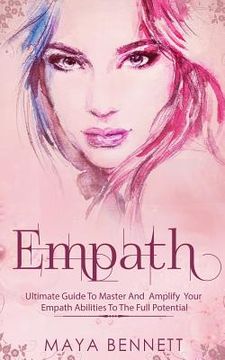 portada Empath: Ultimate Guide To Master And Amplify your Empath Abilities To The Full Potential (en Inglés)