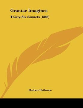 portada grantae imagines: thirty-six sonnets (1886) (en Inglés)