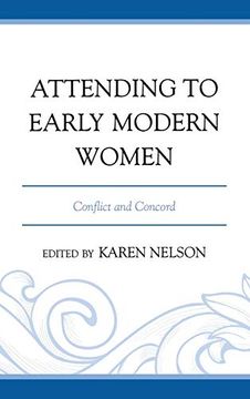 portada Attending to Early Modern Women: Conflict and Concord (en Inglés)