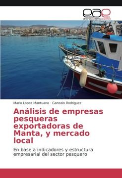portada Análisis de empresas pesqueras exportadoras de Manta, y mercado local: En base a indicadores y estructura empresarial del sector pesquero (Spanish Edition)