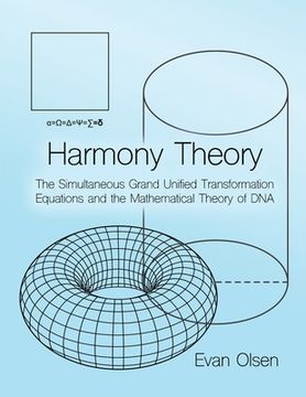 portada Harmony Theory: The Simultaneous Grand Unified Transformation Equations and the Mathematical Theory of DNA (en Inglés)