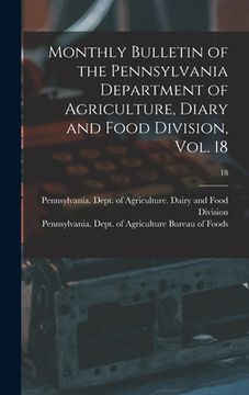 portada Monthly Bulletin of the Pennsylvania Department of Agriculture, Diary and Food Division, Vol. 18; 18 (in English)