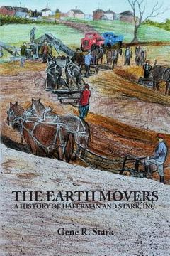 portada The Earth Movers: A History of Haferman and Stark