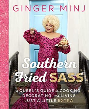 portada Southern Fried Sass: A Queen's Guide to Cooking, Decorating, and Living Just a Little "Extra" (en Inglés)