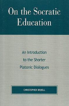 portada on the socratic education: an introduction to the shorter platonic dialogues (en Inglés)