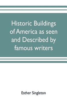 portada Historic buildings of America as seen and described by famous writers (in English)