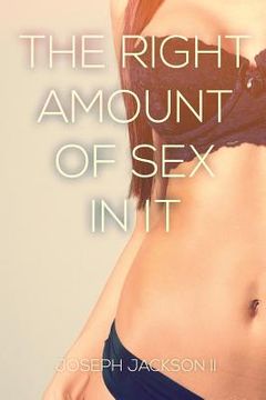 portada The Right Amount of Sex in it (in English)