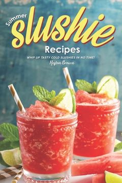 portada Summer Slushie Recipes: Whip Up Tasty Cold Slushies in No Time!