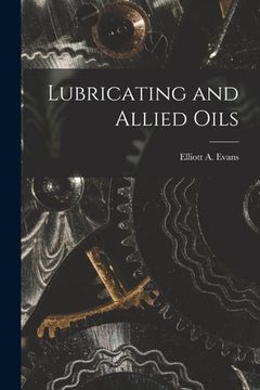 portada Lubricating and Allied Oils (en Inglés)