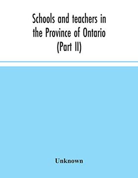 portada Schools and Teachers in the Province of Ontario (Part ii) Secondary Schools, Teachers'Colleges and Technical Institutes November 1957 (en Inglés)