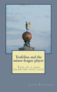 portada Teufelina and the minor-league player: Tale of a man escorted into love (en Inglés)