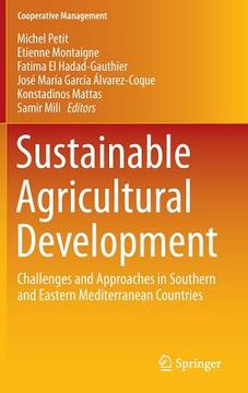 portada Sustainable Agricultural Development: Challenges and Approaches in Southern and Eastern Mediterranean Countries (en Inglés)
