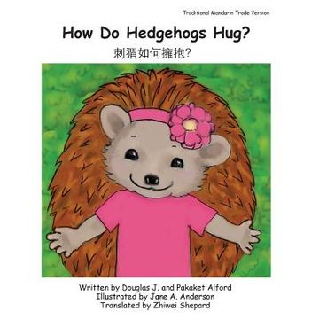 portada How Do Hedgehogs Hug? Traditional Mandarin Trade Version: - Many Ways to Show Love (in English)