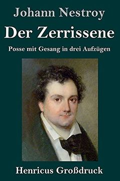 portada Der Zerrissene (Großdruck): Posse mit Gesang in Drei Aufzügen (in German)