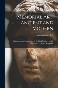 portada Memorial Art, Ancient and Modern: Illustrations and Descriptions of the World's Most Notable Examples of Cemetery Memorials