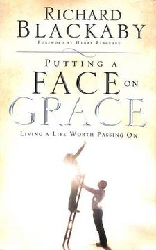 portada Putting a Face on Grace: Living a Life Worth Passing on (en Inglés)