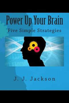portada Power Up Your Brain - Five Simple Strategies (en Inglés)