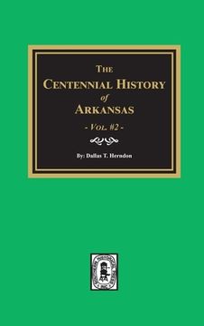 portada Centennial History of Arkansas - Volume #2 (en Inglés)