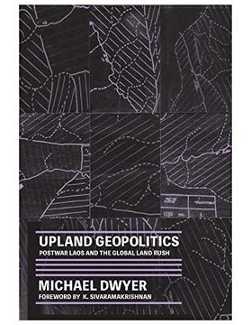 portada Upland Geopolitics: Postwar Laos and the Global Land Rush (Culture, Place, and Nature) (in English)