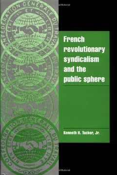 portada French Revolutionary Syndicalism and the Public Sphere Hardback (Cambridge Cultural Social Studies) (en Inglés)