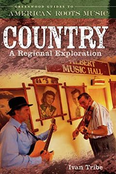 portada Country: A Regional Exploration (Greenwood Guides to American Roots Music) 
