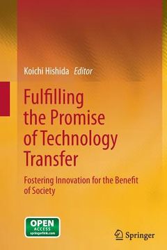 portada Fulfilling the Promise of Technology Transfer: Fostering Innovation for the Benefit of Society (en Inglés)
