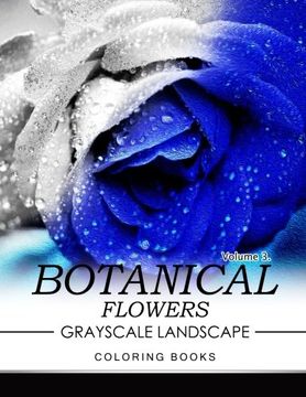 portada Botanical Flowers GRAYSCALE Landscape Coloring Books Volume 3: Mediation for Adult