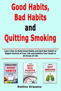 portada Good Habit, bad Habits and Quitting Smoking: Learn how to Build Good Habits and Quit bad Habits to Regain Control of Your Life and Achieve Your Goals in all Areas of Life 