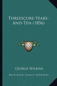 portada threescore-years-and-ten (1856) (en Inglés)