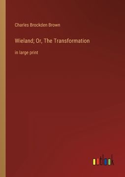 portada Wieland; Or, The Transformation: in large print (en Inglés)