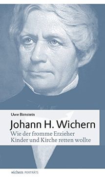 portada Johann Hinrich Wichern: Wie der Fromme Erzieher Kinder und Kirche Retten Wollte (Wichern Porträts) (en Alemán)