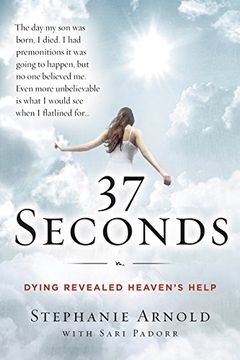 portada 37 Seconds: Dying Revealed Heaven's Help--A Mother's Journey (en Inglés)