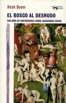 portada El Bosco al Desnudo: 500 Años de Controversia Sobre Jheronimus Bosch (in Spanish)