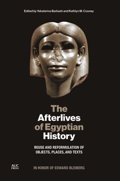 portada The Afterlives of Egyptian History: Reuse and Reformulation of Objects, Places, and Texts 