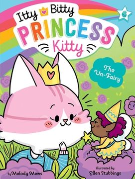 portada The Un-Fairy: 6 (Itty Bitty Princess Kitty, 6) (en Inglés)