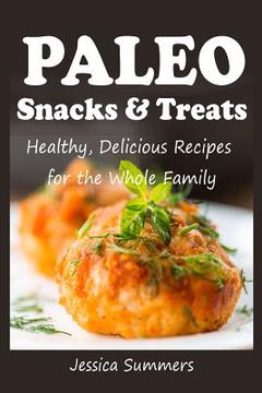 portada Paleo Snacks and Treats: Healthy, Delicious Recipes for the Whole Family (en Inglés)