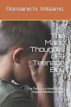 portada The Many Thoughts of a Teenage Boy: The Path to a Healthy and Happy Adolescent Life (en Inglés)
