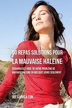 portada 50 Recettes Contre la Mauvaise Haleine: Débarrassez-Vous de vos Problèmes de Mauvaise Haleine en Seulement Quelques Jours (in French)