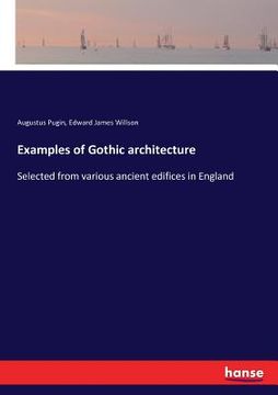 portada Examples of Gothic architecture: Selected from various ancient edifices in England (en Inglés)