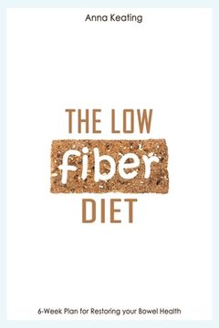 portada The Low Fiber Diet: 6-Week Plan for Restoring your Bowel Health (en Inglés)
