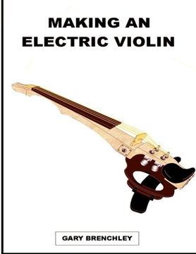 portada Making an Electric Violin: Volume 15 (Luthiers Books)