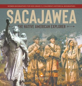 portada Sacajawea: The Native American Explorer Women Biographies for Kids Grade 5 Children's Historical Biographies (en Inglés)