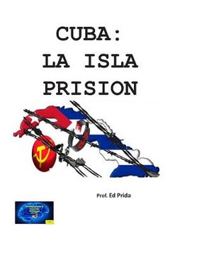 portada Cuba: LA ISLA PRISION: La URSS/Rusia emplazan su fortaleza en Cuba, y para mantenerla empobrecen y encarcelan a millones de